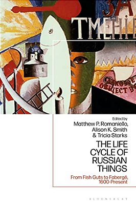 The Life Cycle Of Russian Things: From Fish Guts To Fabergé, 1600 - Present-..