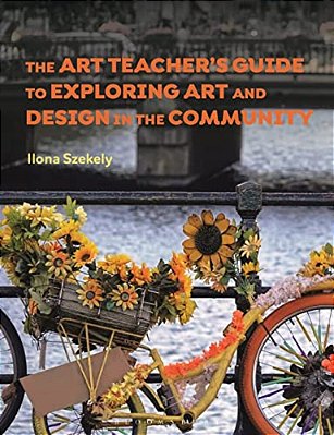 The Art Teacher's Guide To Exploring Art And Design In The Community-..
