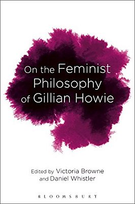On The Feminist Philosophy Of Gillian Howie-..