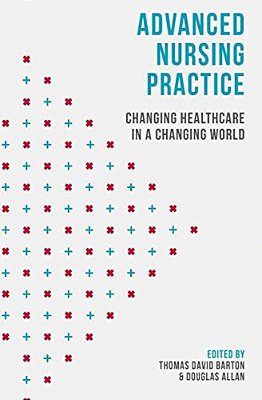 Advanced Nursing Practice: Changing Healthcare In A Changing World-..