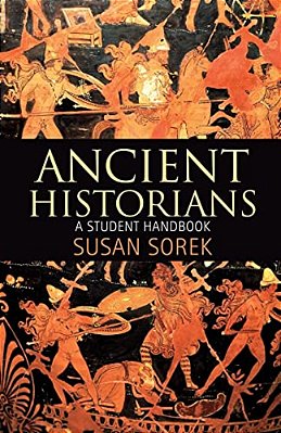 Ancient Historians: A Student Handbook-..