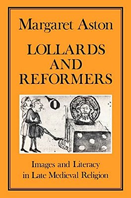 Lollards And Reformers: Images And Literacy In Late Medieval Religion-..