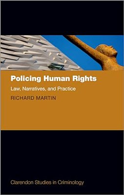 Policing Human Rights: Law, Narratives, And Practice-..