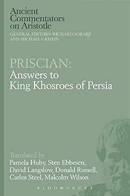 Priscian: Answers To King Khosroes Of Persia-..