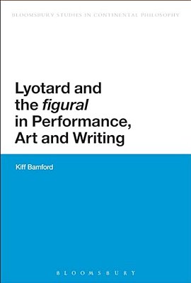 Lyotard And The 'Figural' In Performance, Art And Writing-..