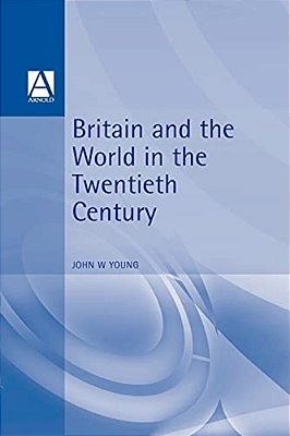 Britain & The World In The Twentieth Century-..