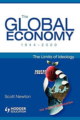 The Global Economy, 1944-2000: The Limits Of Ideology-..