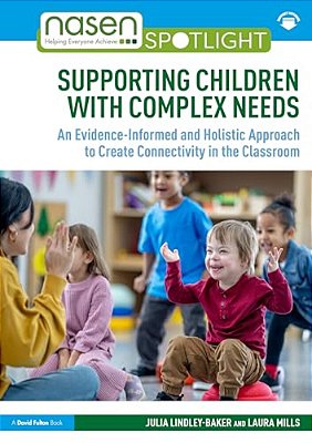 Supporting Children With Complex Needs: An Evidence-Informed And Holistic Approach To Create Connectivity In The Classroom-..