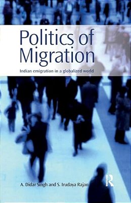 Politics Of Migration: Indian Emigration In A Globalized World-..