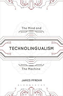 Technolingualism: The Mind And The Machine-..