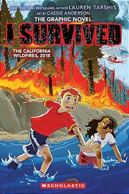 I Survived The California Wildfires, 2018 (I Survived Graphic Novel #13): Volume 13-..