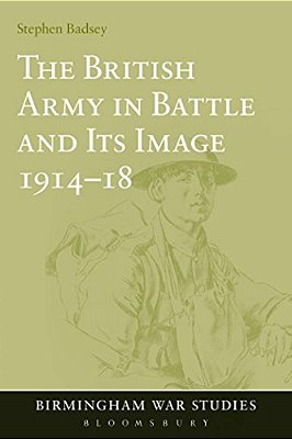 The British Army In Battle And Its Image 1914-18-..