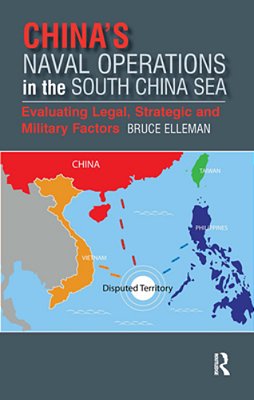 China's Naval Operations In The South China Sea: Evaluating Legal, Strategic And Military Factors-..