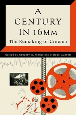 Century In 16Mm: The Remaking Of Cinema-..