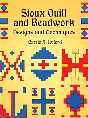 Sioux Quill And Beadwork: Designs And Techniques-..