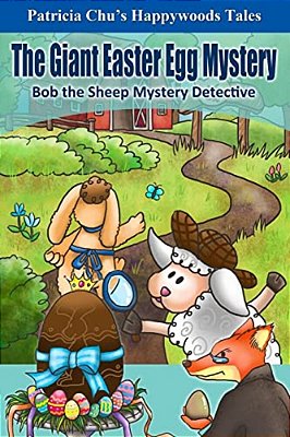 The Giant Easter Egg Mystery: Happywoods Tales - Bob The Sheep Mystery Detective-..