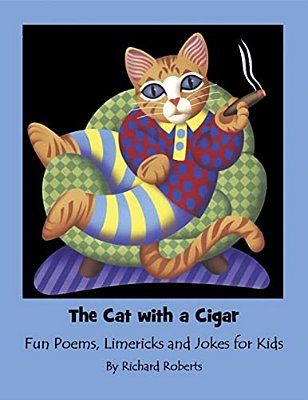 The Cat With A Cigar: Fun Poems, Limericks And Jokes For Kids-..