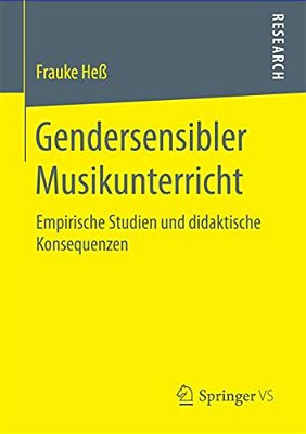 Gendersensibler Musikunterricht: Empirische Studien Und Didaktische Konsequenzen-..