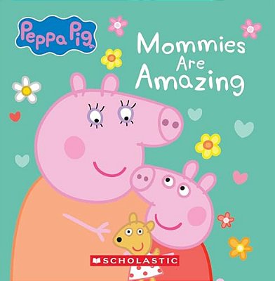 Mommies Are Amazing (Peppa Pig)-..