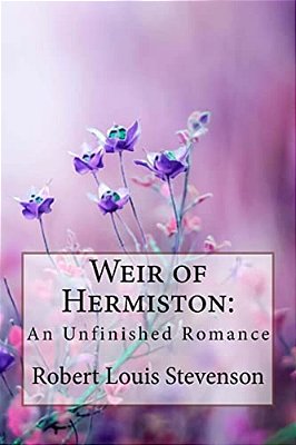Weir Of Hermiston: An Unfinished Romance Robert Louis Stevenson-..