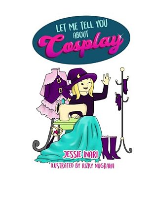 Let Me Tell You About Cosplay-..