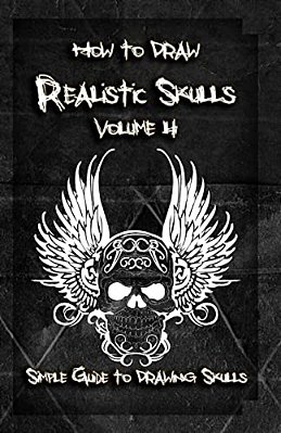 How To Draw Realistic Skulls Volume 4: Simple Guide To Drawing Skulls-..