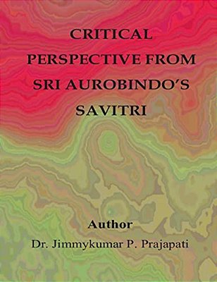 Critical Perspective From Sri Aurobindo's Savitri-..