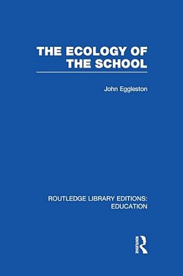 The Ecology Of The School-..