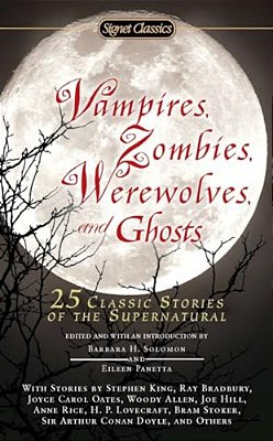 Vampires, Zombies, Werewolves And Ghosts: 25 Classic Stories Of The Supernatural-..
