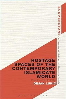 Hostage Spaces Of The Contemporary Islamicate World: Phantom Territoriality-..