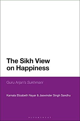The Sikh View On Happiness: Guru Arjan's Sukhmani-..