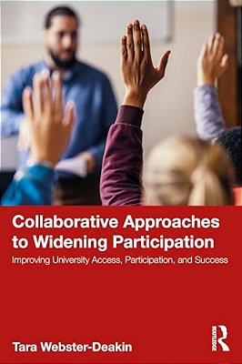 Collaborative Approaches To Widening Participation: Improving University Access, Participation, And Success-..