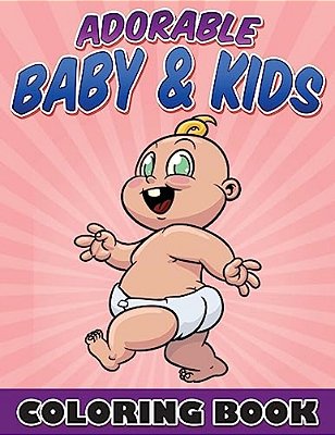 Adorable Baby & Kids Coloring Book-..