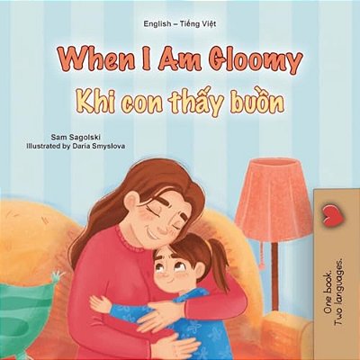 When I Am Gloomy (English Vietnamese Bilingual Children's Book)-..