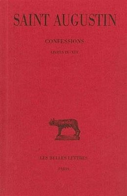 Augustin, Confessions - Tome II - Livre IX-XIII - Collection Des Universites De France Serie Latine-..