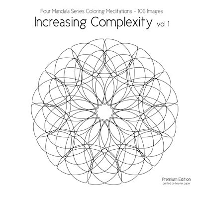 Increasing Complexity Vol 1: Four Mandala Series Coloring Meditations - 106 Images-..