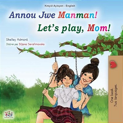 Let's Play, Mom! (Haitian Creole English Children's Book)-..