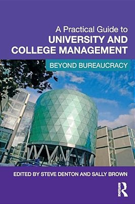 A Practical Guide To University And College Management: Beyond Bureaucracy-..