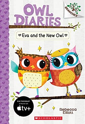 Eva And The New Owl: A Branches Book (Owl Diaries #4): Volume 4-..