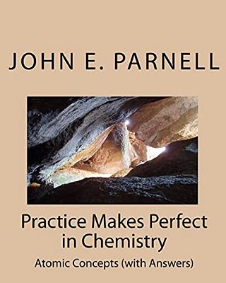 Practice Makes Perfect In Chemistry: Atomic Concepts (With Answers)-..