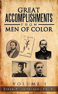 Great Accomplishments From Men Of Color: Great Men Of Color-..