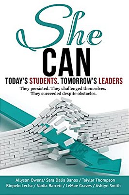 She Can: Today's Students. Tomorrow's Leaders-..