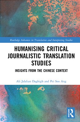 Humanising Critical Journalistic Translation Studies: Insights From The Chinese Context-..