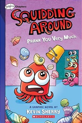 Prank You Very Much: A Graphix Chapters Book (Squidding Around #3)-..