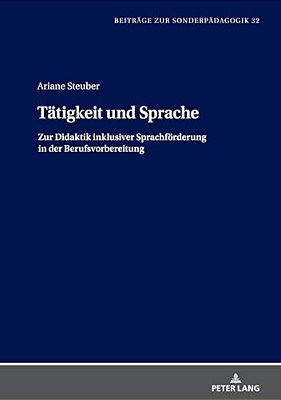 Taetigkeit Und Sprache: Zur Didaktik Inklusiver Sprachfoerderung In Der Berufsvorbereitung-..