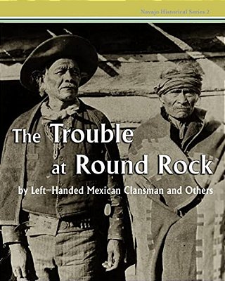 The Trouble At Round Rock: By Left-Handed Mexican Clansman And Others-..