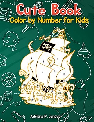 Cute Book: Color By Number For Kids: Relaxing Animals Coloring Activity Book For Kids, Pirate, Fish, Mermaids (Ages 4-8)-..