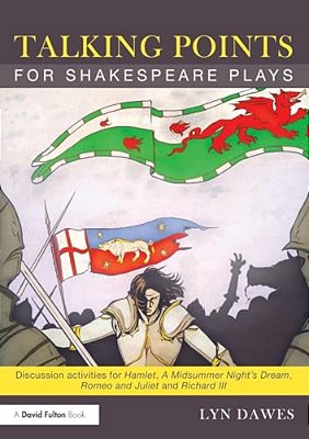 Talking Points For Shakespeare Plays: Discussion Activities For Hamlet, A Midsummer Night's Dream, Romeo And Juliet And Richard III-..