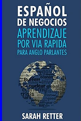 Espanol De Negocios: Aprendizaje Por Via Rapida Para Anglo Parlantes-: Las 100 Más Utilizadas Palabras De Inglés Para Negocios Con 600 Frases De Ejemp-..