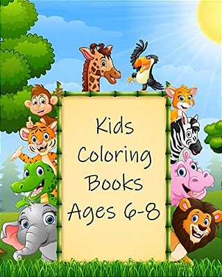 Kids Coloring Books Ages 6-8: Simple And Adorable Animal Drawings (Perfect For Kids & Toddlers)-..